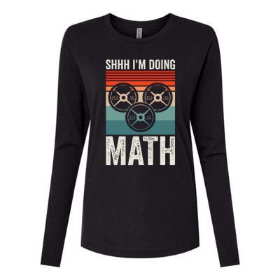 Weightlifting Gym Workout Lover Shhh Im Doing Math Womens Cotton Relaxed Long Sleeve T-Shirt