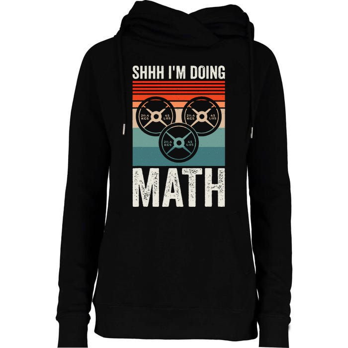 Weightlifting Gym Workout Lover Shhh Im Doing Math Womens Funnel Neck Pullover Hood