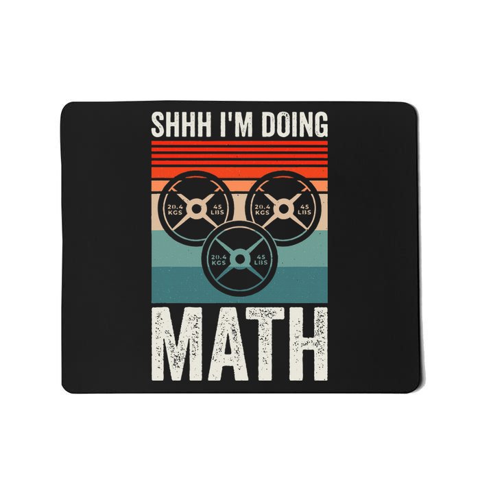 Weightlifting Gym Workout Lover Shhh Im Doing Math Mousepad