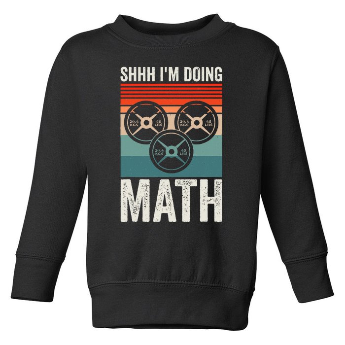 Weightlifting Gym Workout Lover Shhh Im Doing Math Toddler Sweatshirt