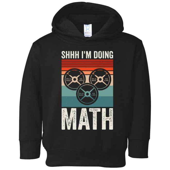 Weightlifting Gym Workout Lover Shhh Im Doing Math Toddler Hoodie