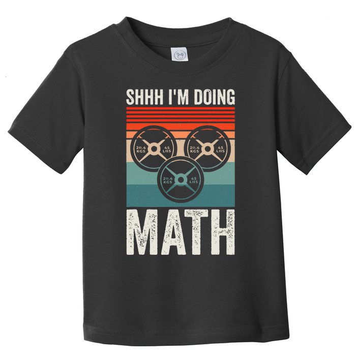 Weightlifting Gym Workout Lover Shhh Im Doing Math Toddler T-Shirt