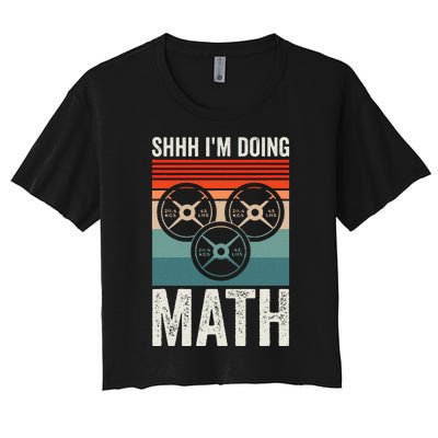 Weightlifting Gym Workout Lover Shhh Im Doing Math Women's Crop Top Tee