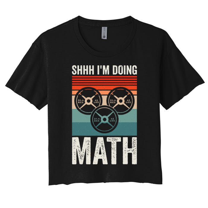 Weightlifting Gym Workout Lover Shhh Im Doing Math Women's Crop Top Tee