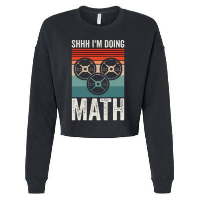 Weightlifting Gym Workout Lover Shhh Im Doing Math Cropped Pullover Crew