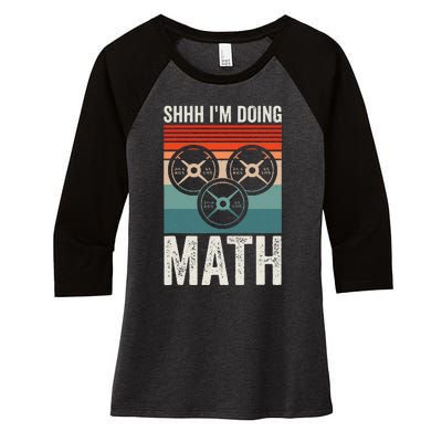 Weightlifting Gym Workout Lover Shhh Im Doing Math Women's Tri-Blend 3/4-Sleeve Raglan Shirt