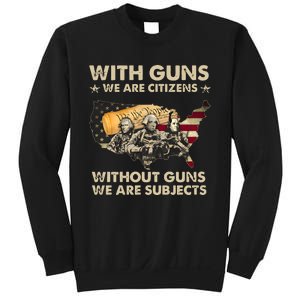 With Guns We Are Citizens Without Guns We Are Subjects Sweatshirt