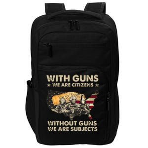 With Guns We Are Citizens Without Guns We Are Subjects Impact Tech Backpack