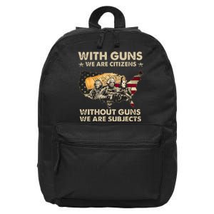 With Guns We Are Citizens Without Guns We Are Subjects 16 in Basic Backpack