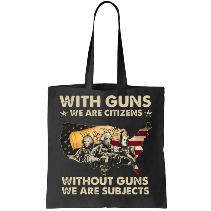 With Guns We Are Citizens Without Guns We Are Subjects Tote Bag