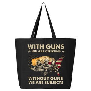 With Guns We Are Citizens Without Guns We Are Subjects 25L Jumbo Tote