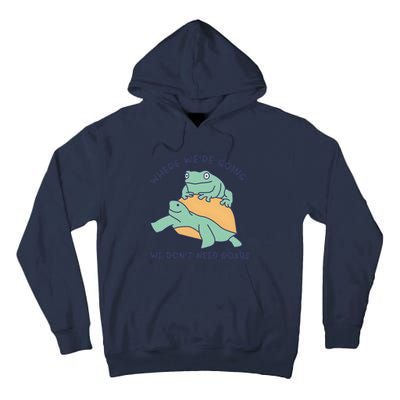 WeRe Going We DonT Need Roads Tall Hoodie