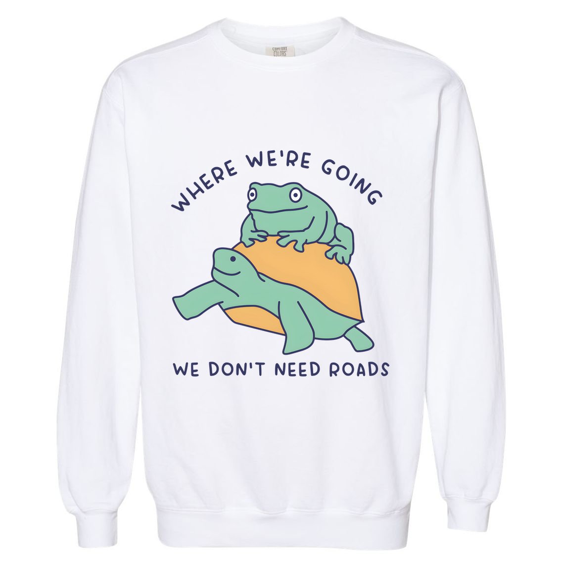 WeRe Going We DonT Need Roads Garment-Dyed Sweatshirt