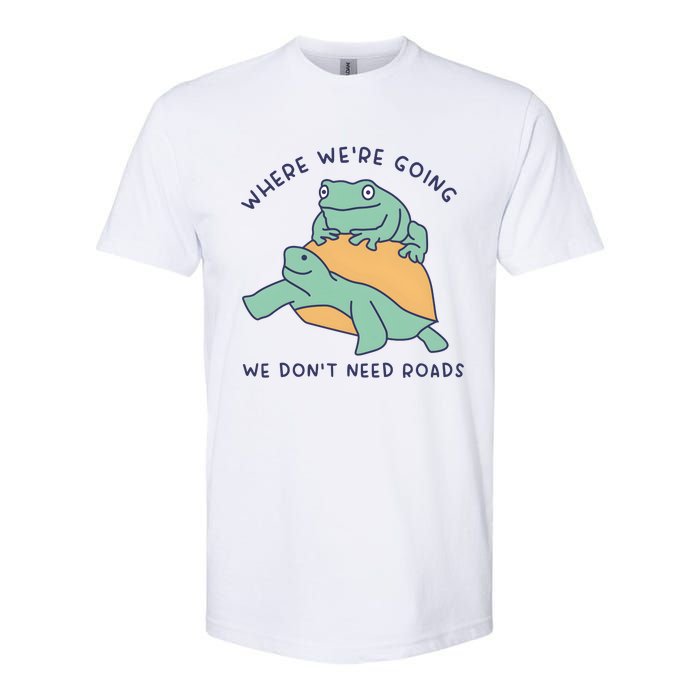 WeRe Going We DonT Need Roads Softstyle CVC T-Shirt