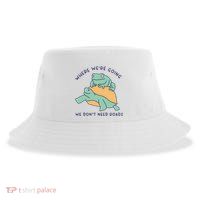 WeRe Going We DonT Need Roads Sustainable Bucket Hat
