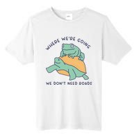 WeRe Going We DonT Need Roads Tall Fusion ChromaSoft Performance T-Shirt