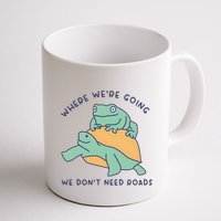 WeRe Going We DonT Need Roads Mug
