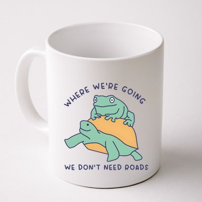 WeRe Going We DonT Need Roads Mug