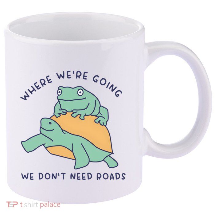 WeRe Going We DonT Need Roads 11oz C Handle Ceramic Mug