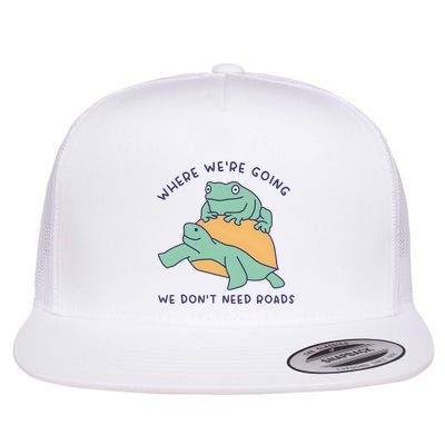 WeRe Going We DonT Need Roads Flatbill Hat
