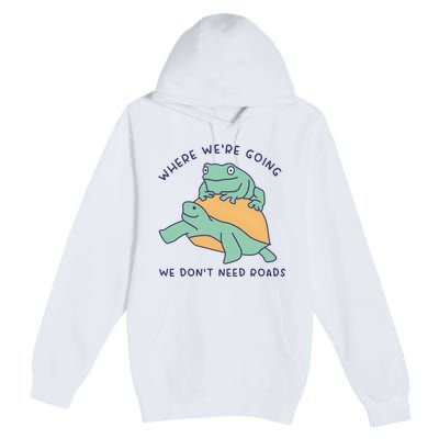 WeRe Going We DonT Need Roads Premium Pullover Hoodie