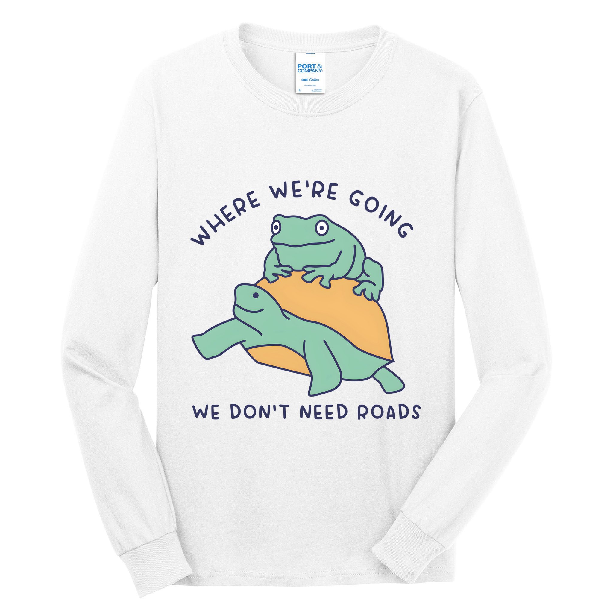 WeRe Going We DonT Need Roads Tall Long Sleeve T-Shirt