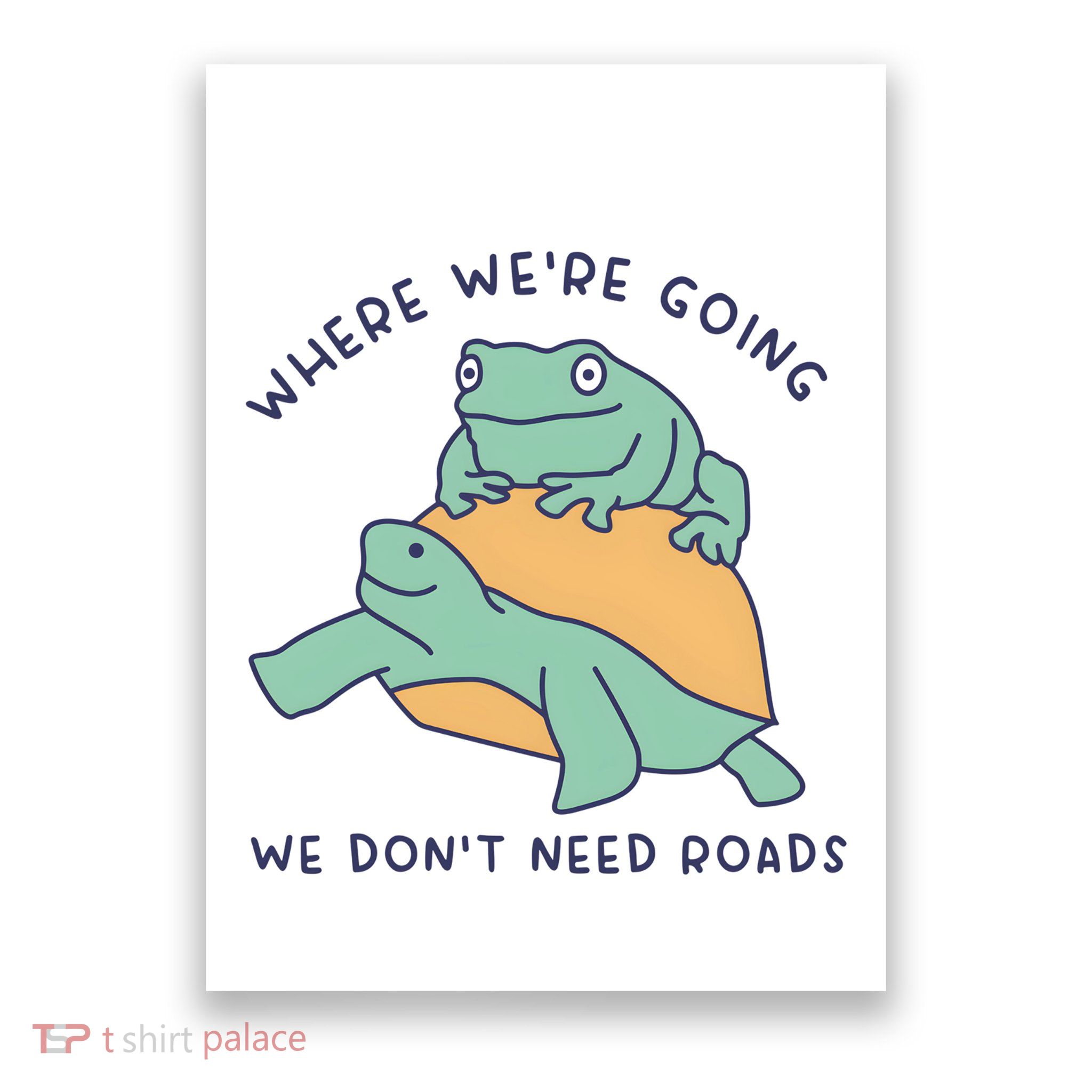 WeRe Going We DonT Need Roads Poster