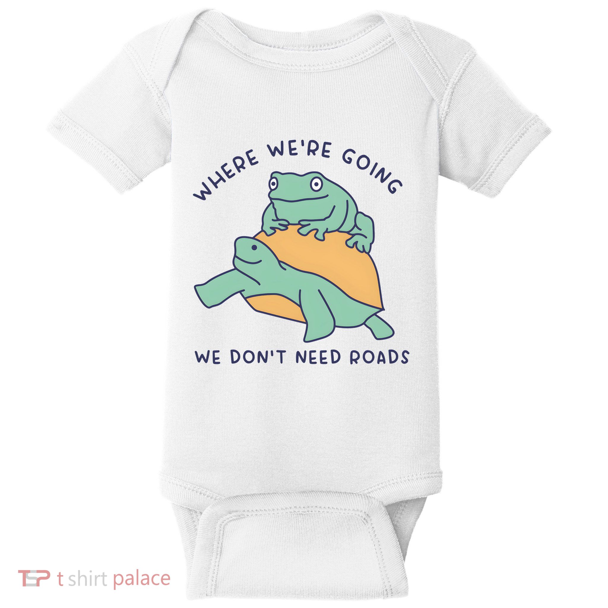 WeRe Going We DonT Need Roads Baby Bodysuit
