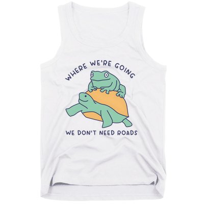 WeRe Going We DonT Need Roads Tank Top