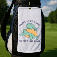 WeRe Going We DonT Need Roads Golf Towel