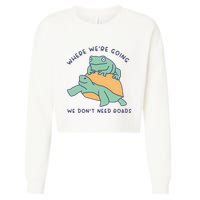 WeRe Going We DonT Need Roads Cropped Pullover Crew