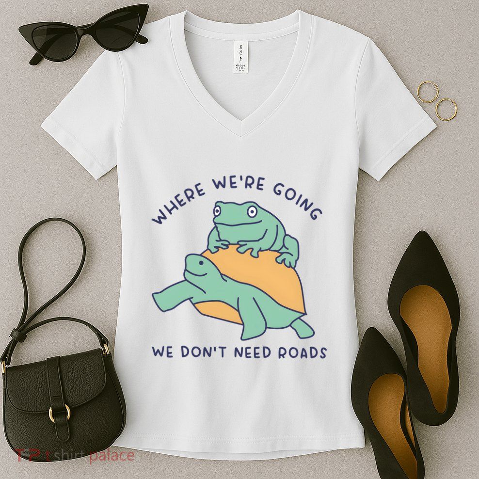 WeRe Going We DonT Need Roads Women's V-Neck T-Shirt
