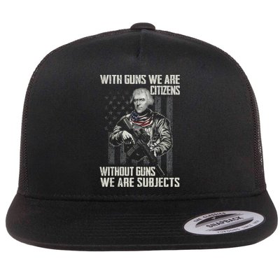 With Guns We Are Citizens Without Guns We Are Subjects Flat Bill Trucker Hat