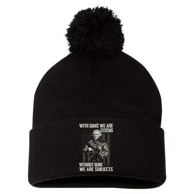 With Guns We Are Citizens Without Guns We Are Subjects Pom Pom 12in Knit Beanie