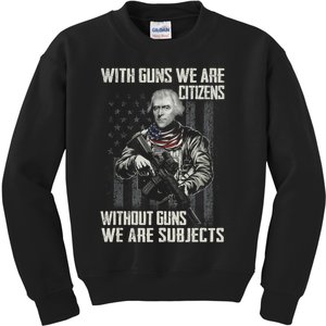 With Guns We Are Citizens Without Guns We Are Subjects Kids Sweatshirt