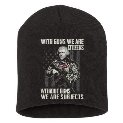 With Guns We Are Citizens Without Guns We Are Subjects Short Acrylic Beanie