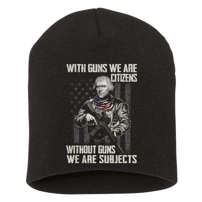 With Guns We Are Citizens Without Guns We Are Subjects Short Acrylic Beanie