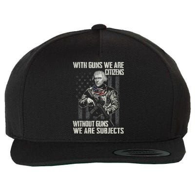 With Guns We Are Citizens Without Guns We Are Subjects Wool Snapback Cap