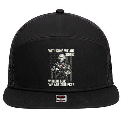 With Guns We Are Citizens Without Guns We Are Subjects 7 Panel Mesh Trucker Snapback Hat