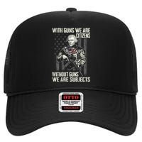 With Guns We Are Citizens Without Guns We Are Subjects High Crown Mesh Back Trucker Hat