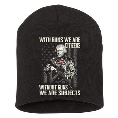 With Guns We Are Citizens Without Guns We Are Subjects Short Acrylic Beanie