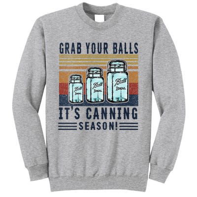 Womens Grab Your Balls Its Canning Season Tall Sweatshirt