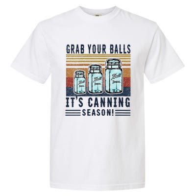 Womens Grab Your Balls Its Canning Season Garment-Dyed Heavyweight T-Shirt