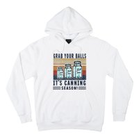 Womens Grab Your Balls Its Canning Season Hoodie