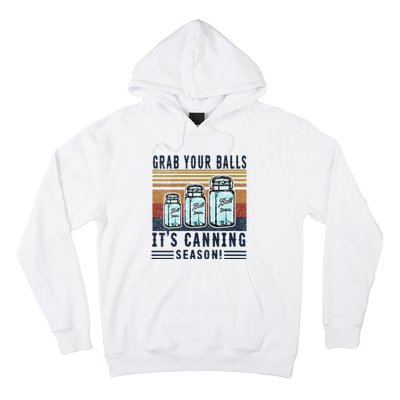 Womens Grab Your Balls Its Canning Season Hoodie