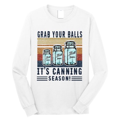 Womens Grab Your Balls Its Canning Season Long Sleeve Shirt