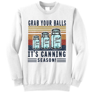 Womens Grab Your Balls Its Canning Season Sweatshirt