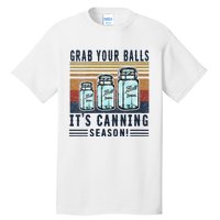 Womens Grab Your Balls Its Canning Season Tall T-Shirt