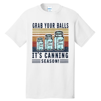 Womens Grab Your Balls Its Canning Season Tall T-Shirt