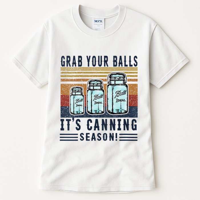 Womens Grab Your Balls Its Canning Season Tall T-Shirt